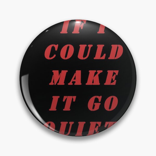 Item preview, Copy of If I could Make It Go Quiet  designed and sold by NGstil.