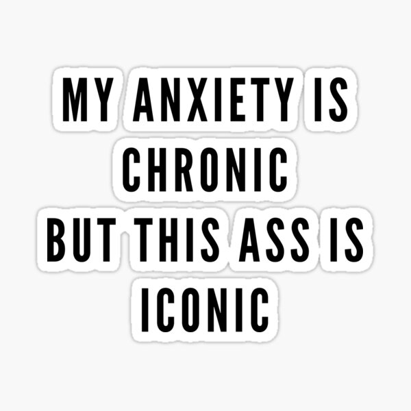 Sticker Mon Anxiete Est Chronique Mais Ce Cul Est Emblematique Autoritaire Impertinent Badass Citation Inspirante Slogans De Motivation Femmes Fortes Sauvage Vie Chic Devise Minimaliste Mots Courts Citations Dictons De Positivite