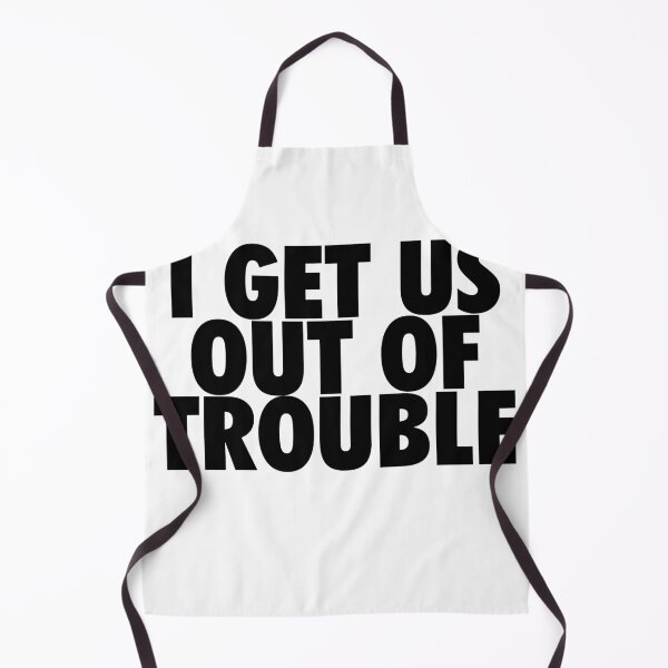 Item preview, I Get Us Out Of Trouble designed and sold by Profashionall.