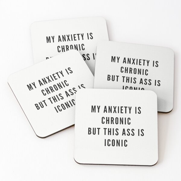 Item preview, My anxiety is chronic but this ass is iconic bossy sassy badass inspirational quote motivational slogans strong women savage classy life motto minimalist short words quotes positivity sayings 6 designed and sold by Inside Head.