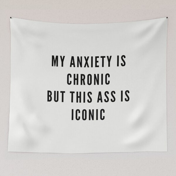 Item preview, My anxiety is chronic but this ass is iconic bossy sassy badass inspirational quote motivational slogans strong women savage classy life motto minimalist short words quotes positivity sayings 6 designed and sold by Inside Head.