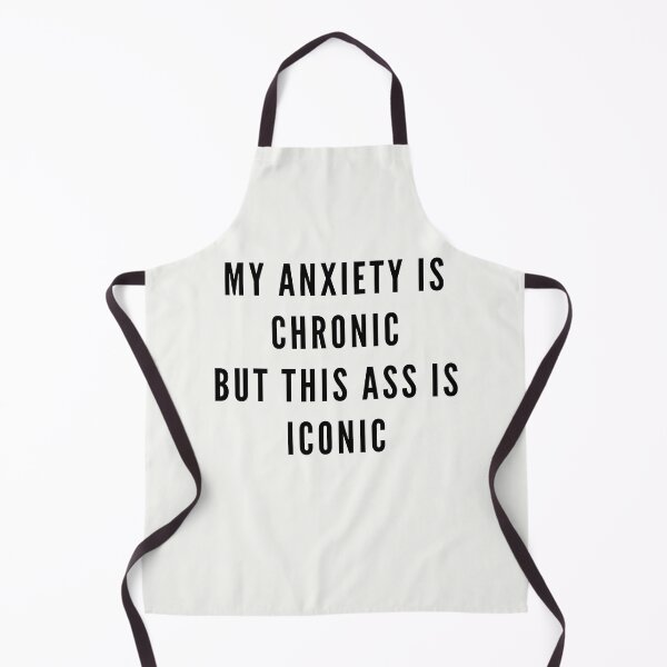 Item preview, My anxiety is chronic but this ass is iconic bossy sassy badass inspirational quote motivational slogans strong women savage classy life motto minimalist short words quotes positivity sayings 6 designed and sold by Inside Head.