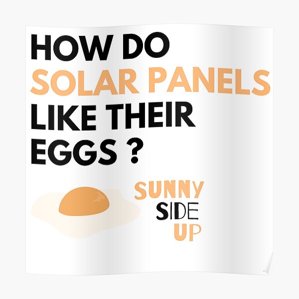 "How Do Solar Panels Like Their Eggs? SunnySide Up Solar Panel Puns
