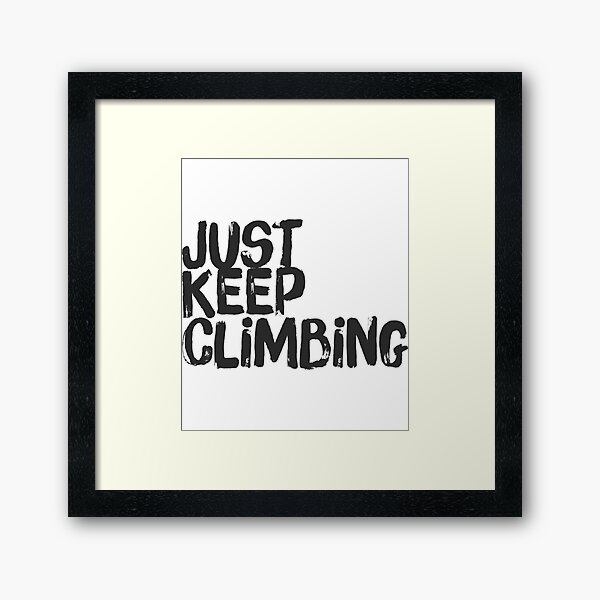 Just Keep Climbing Framed Art Print