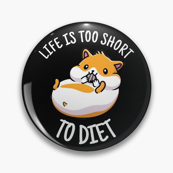 Item preview, Life Is Too Short To Diet designed and sold by designeclipse.