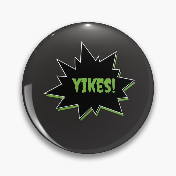 Yikes! Pin