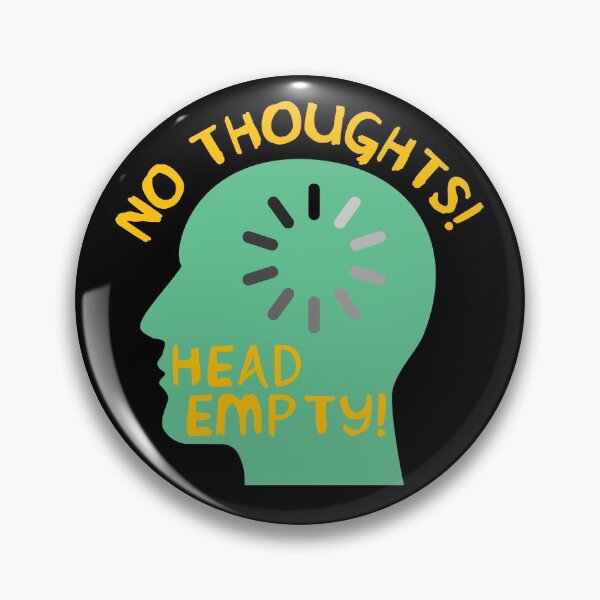 Item preview, No Thoughts Head Empty - Meme, Funny designed and sold by SpaceDogLaika.
