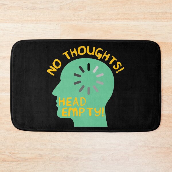 Item preview, No Thoughts Head Empty - Meme, Funny designed and sold by SpaceDogLaika.