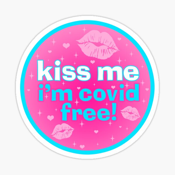 kiss me im covid free! Sticker
