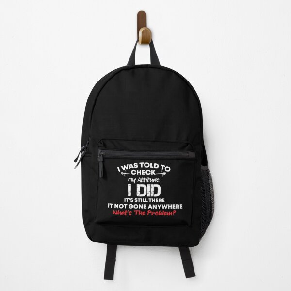 Item preview, I Was Told To Check My Attitude I Did It’s Still There It’s Not Gone Anywhere What’s The Problem Awesome Quote designed and sold by IMAD BI.