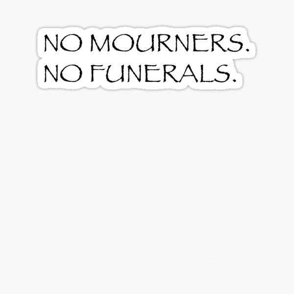 No Mourners No Funerals Sticker For Sale By Rhd18 Redbubble