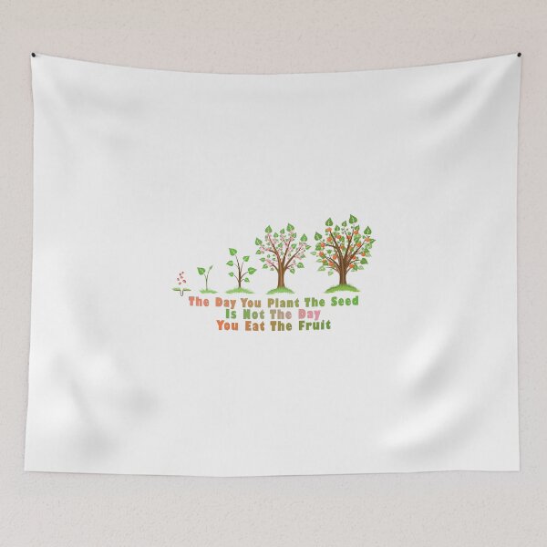 Item preview, The Day You Plant The Seed Is Not The Day You Eat The Fruit designed and sold by Aymanerachif.