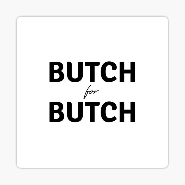 Butch for Butch Sticker