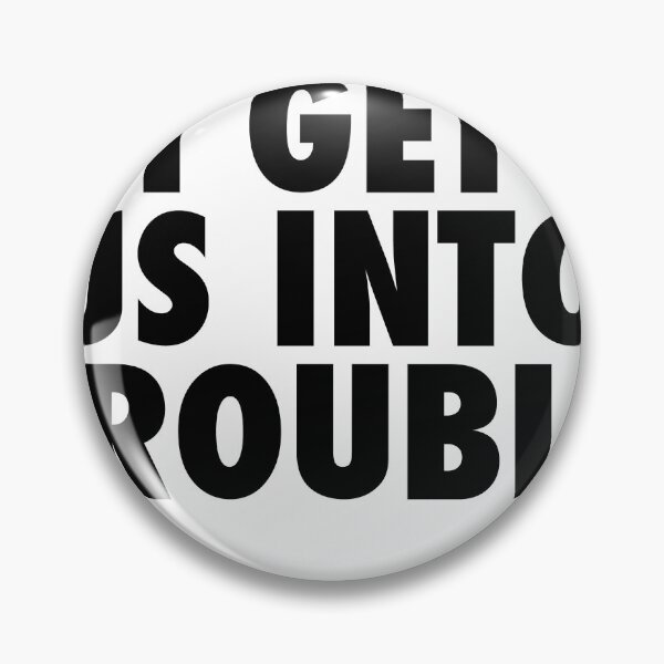 Item preview, I get us into trouble designed and sold by Profashionall.