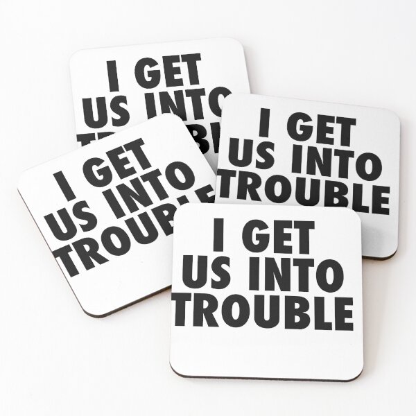 Item preview, I get us into trouble designed and sold by Profashionall.