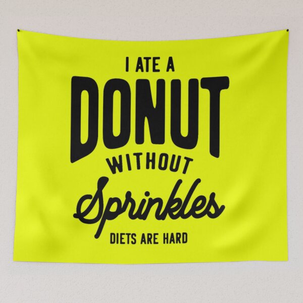 Item preview, I Ate A Donut Without Sprinkles Diets Are Hard designed and sold by AcaciaAdelaa.