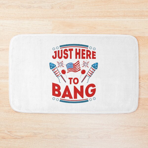 Item preview, Just Here to Bang Forth of July Design designed and sold by boopsblunt.