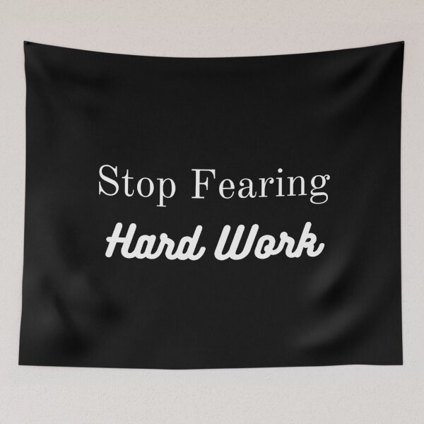 Item preview, Stop Fearing Hard Work designed and sold by ShaunSandhu.