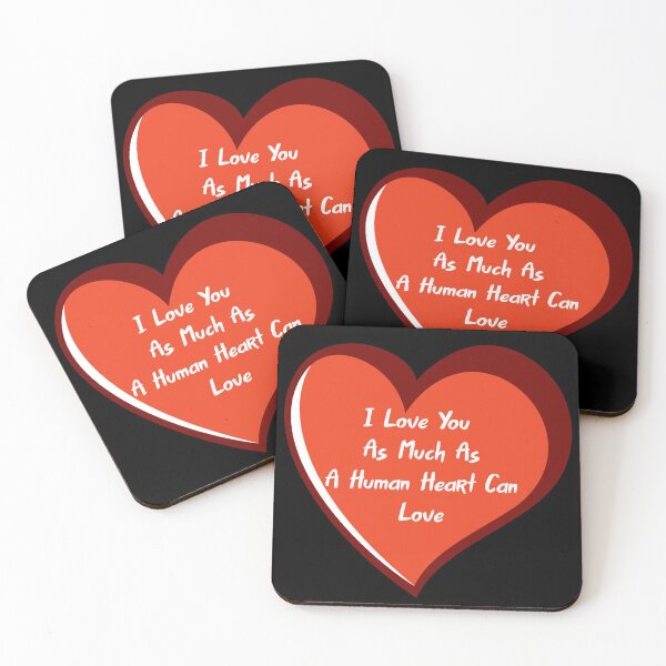 Item preview, I Love You As Much As A Human Heart Can Love designed and sold by Lakki-s.