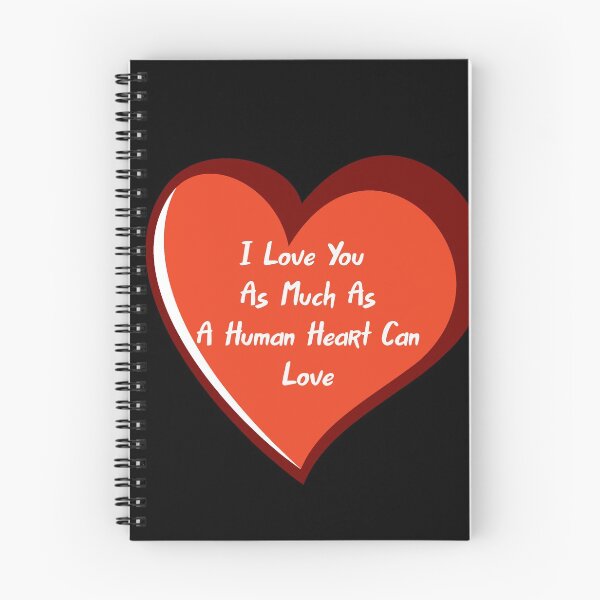 Item preview, I Love You As Much As A Human Heart Can Love designed and sold by Lakki-s.