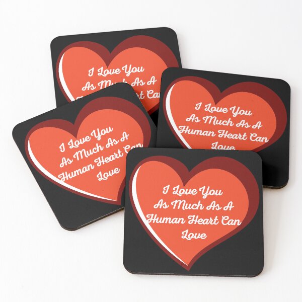 Item preview, I Love You As Much As A Human Heart Can Love designed and sold by Lakki-s.