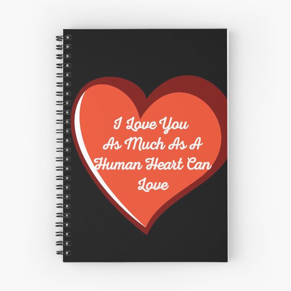 Item preview, I Love You As Much As A Human Heart Can Love designed and sold by Lakki-s.