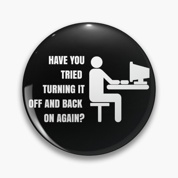 Item preview, Have You Tried Turning it Off and Back On Again? designed and sold by Laser Brain, Ink..