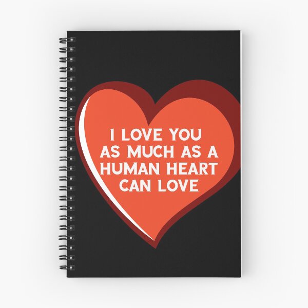 Item preview, I Love You As Much As A Human Heart Can Love designed and sold by Lakki-s.