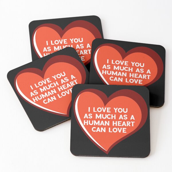 Item preview, I Love You As Much As A Human Heart Can Love designed and sold by Lakki-s.