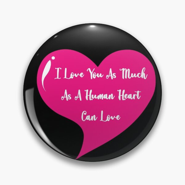 Item preview, Love You As Much As A Human Heart Can Love designed and sold by Lakki-s.
