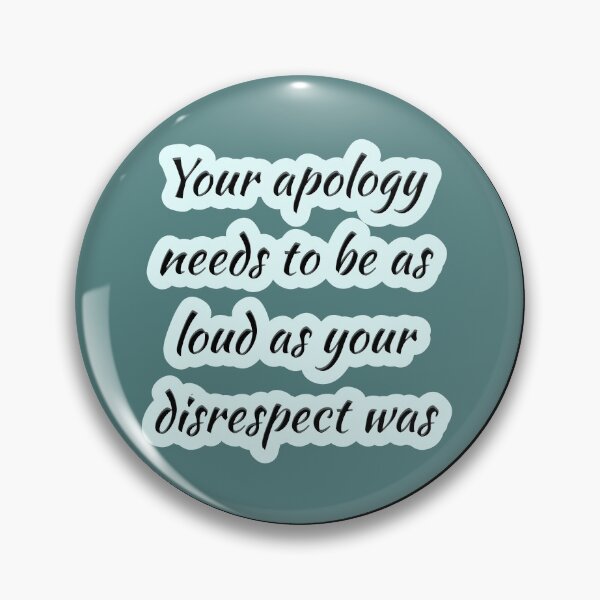 Item preview, Your Apology should loud as your disrespect  designed and sold by FranowaynebyWAF.