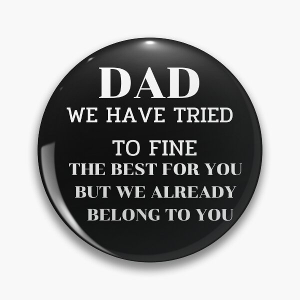 Item preview, Dad we have tried to find the best for you but we already belong to you Essential T-Shirt designed and sold by Kritsanasupha.