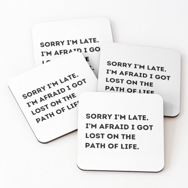 Item preview, Sorry Im Late. Im Afraid I Got Lost On The Path of Life. designed and sold by Aaviel.