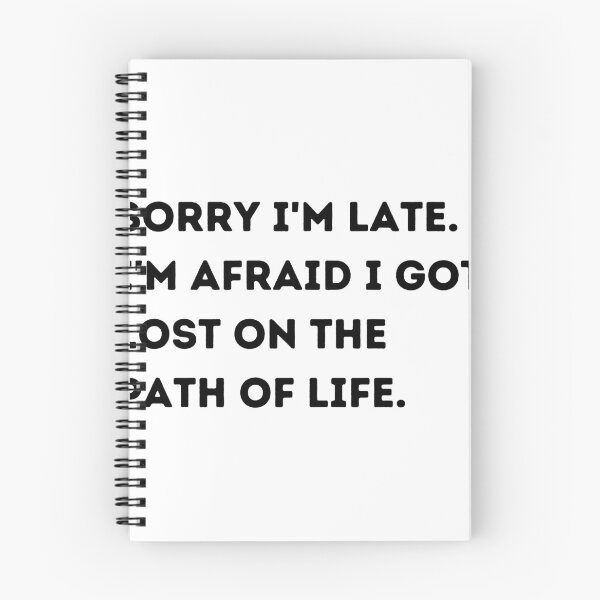 Item preview, Sorry Im Late. Im Afraid I Got Lost On The Path of Life. designed and sold by Aaviel.
