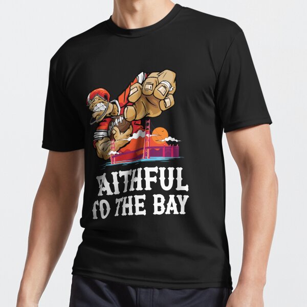 San Francisco 49er - Faithful To The Bay Active T-Shirt for Sale by  Moh-Khalifa