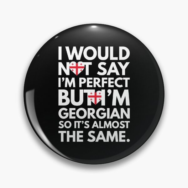 Item preview, I would not say I am Perfect - But I am Georgian from Georgia designed and sold by elhefe.