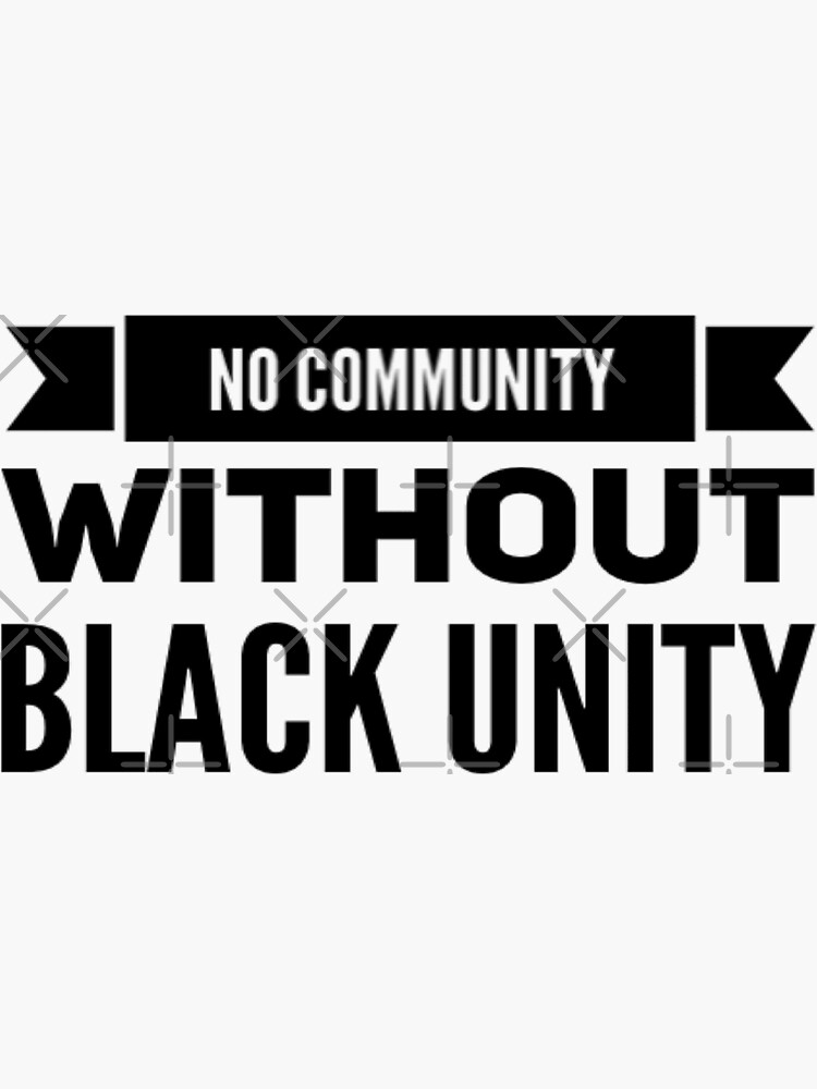 "No Community without Black Unity!" Sticker for Sale by WatchUprosper Redbubble