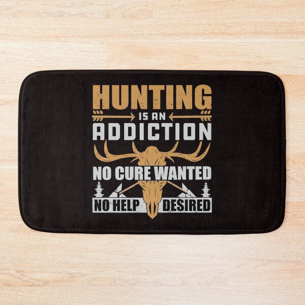 Item preview, HUNTING IS AN ADDICTION NO CURE WANTED NO HELP DESIRED designed and sold by teemaker24.