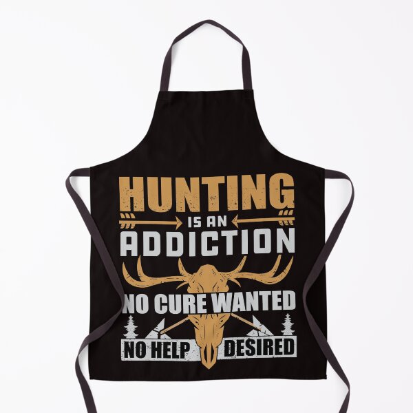 Item preview, HUNTING IS AN ADDICTION NO CURE WANTED NO HELP DESIRED designed and sold by teemaker24.