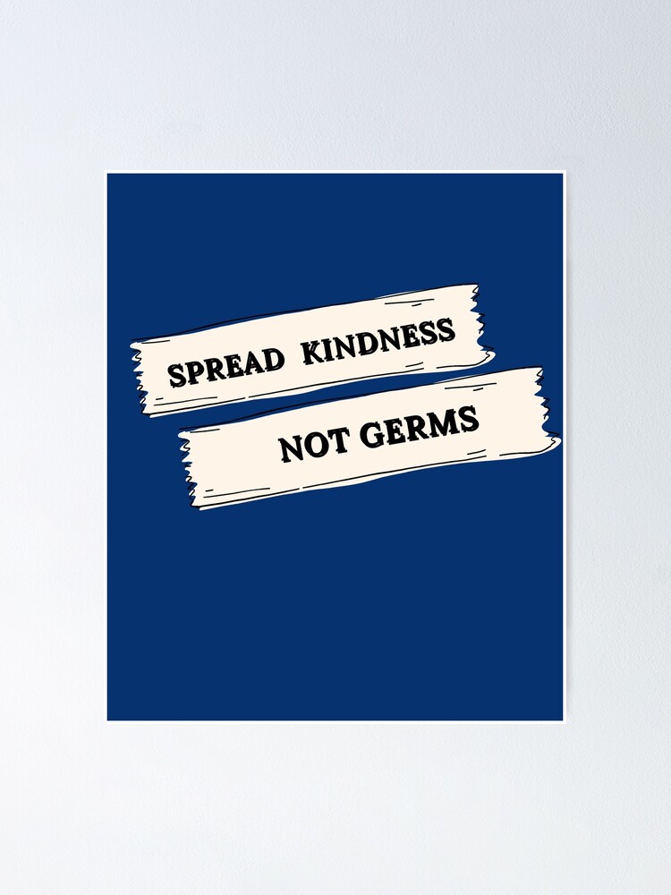 "Spread kindness not germs" Poster by Gsja Redbubble