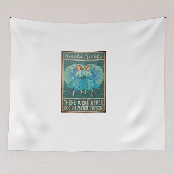 Item preview, Sisters Sisters There Were Never Such Devoted Sisters Poster designed and sold by udytaBWozniak.