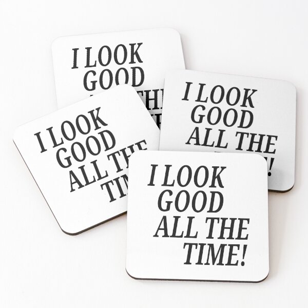Item preview,  I LOOK GOOD ALL THE TIME! designed and sold by M-ACE.