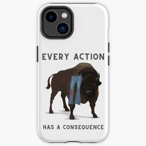 Bison + Pants: Every Action Has a Consequence iPhone Tough Case