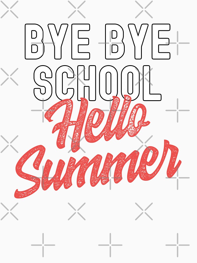 Discover Bye Bye School Hello Summer Essential T-Shirt