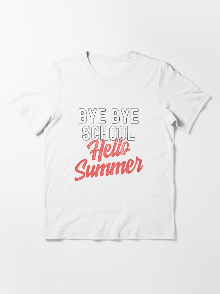 Discover Bye Bye School Hello Summer Essential T-Shirt