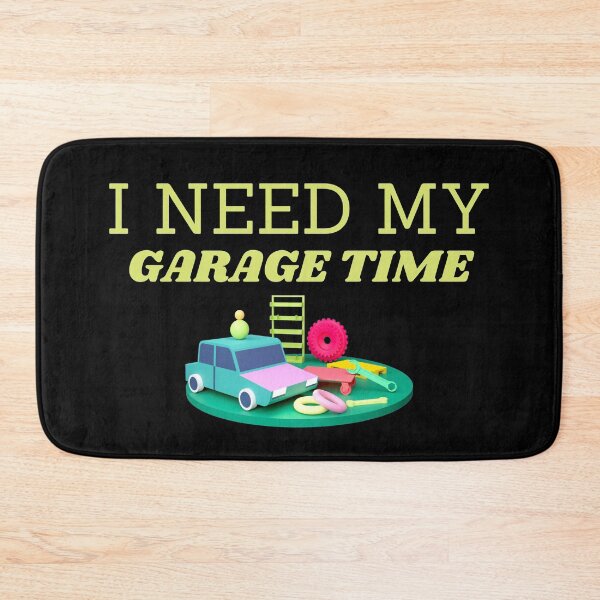 Item preview, I Need My Garage Time designed and sold by Gmaish.