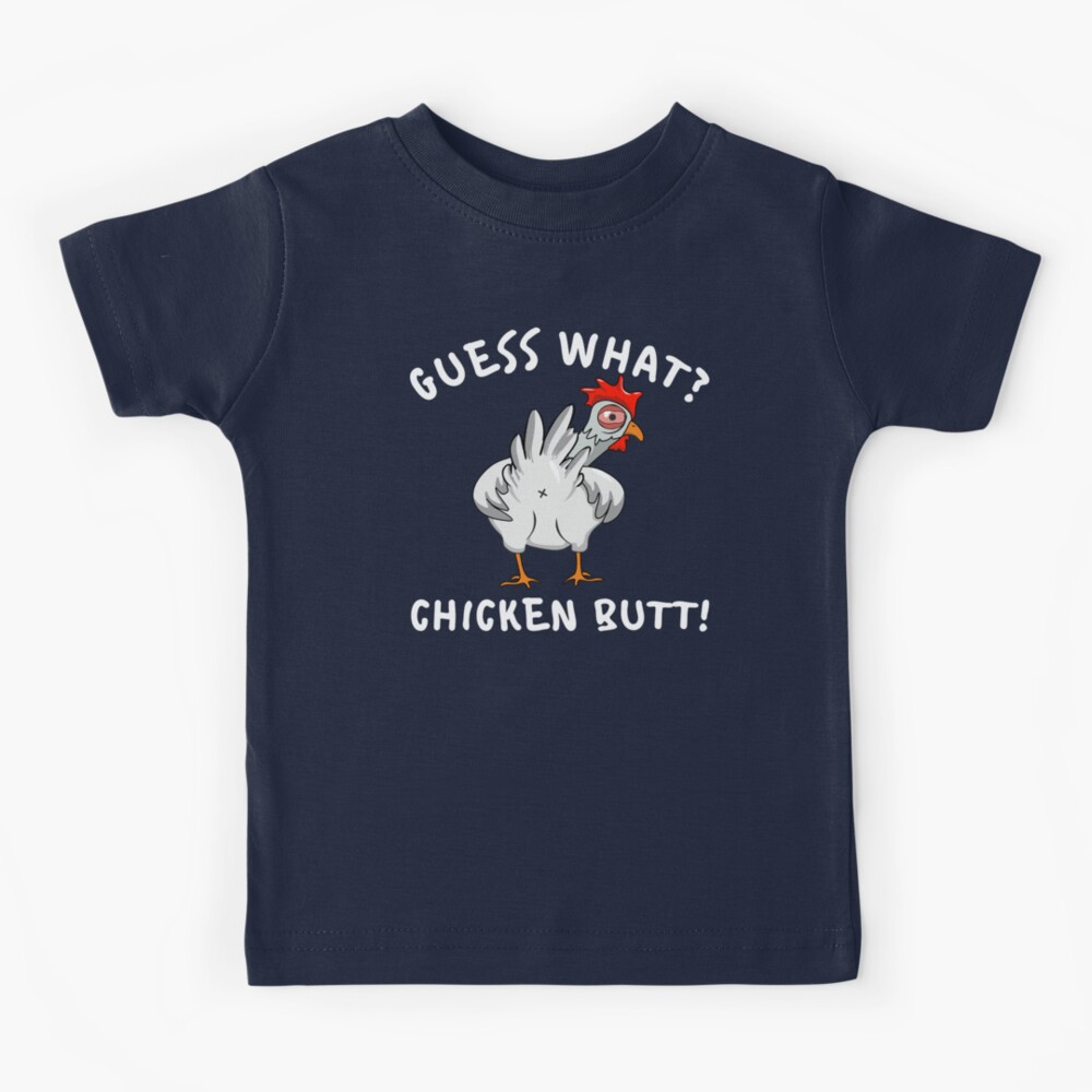 guess what chicken butt kids shirt