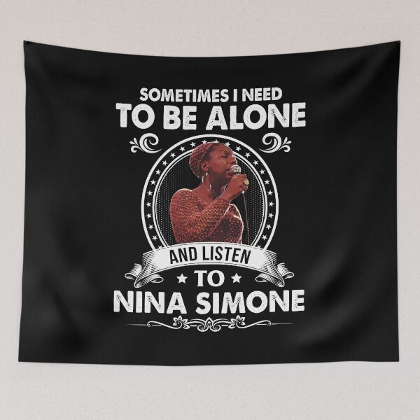 Item preview, Sometime I Need To Be Alone and Listen To Nina Simone Classic designed and sold by hallholly.