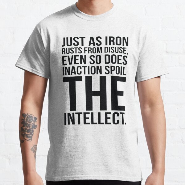 Item preview, Just As Iron Ruts From Disuse Even So Does Inaction Spoil The Intellect. designed and sold by GoodVibesWX9.