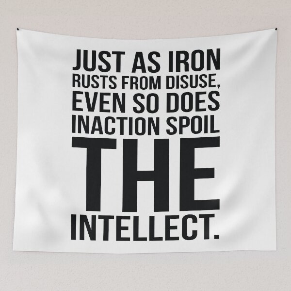 Item preview, Just As Iron Ruts From Disuse Even So Does Inaction Spoil The Intellect. designed and sold by GoodVibesWX9.